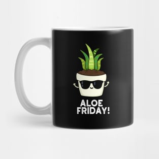 Aloe Friday Cute Aloe Vera Plant Pun Mug